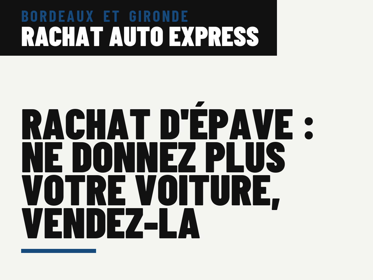 Rachat d'épave : ne donnez plus votre voiture, vendez-la