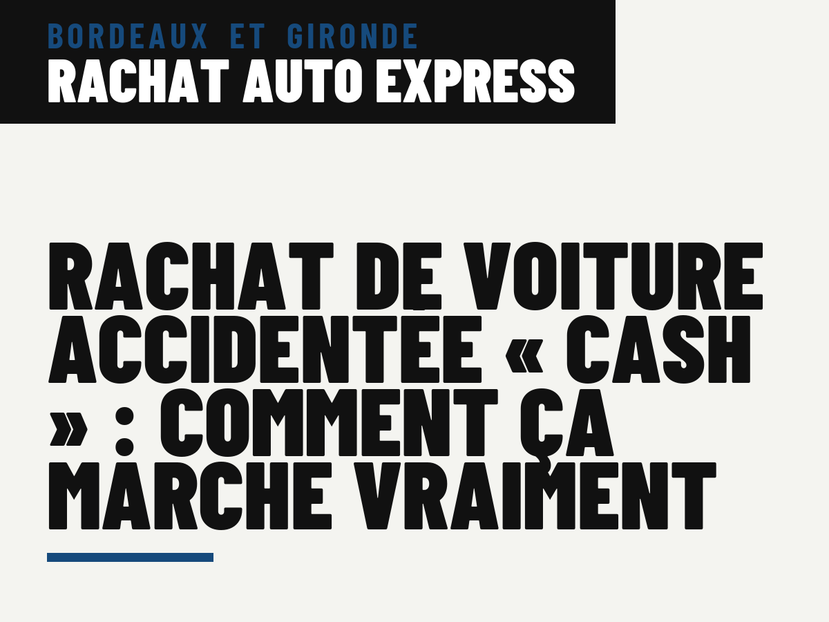 Rachat de voiture accidentée « cash » : comment ça marche vraiment